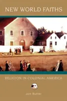 Új világvallások: Vallás a gyarmati Amerikában - New World Faiths: Religion in Colonial America