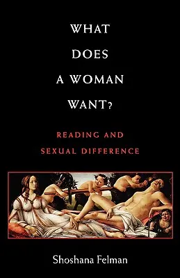 Mit akar egy nő? Olvasás és szexuális különbség - What Does a Woman Want?: Reading and Sexual Difference