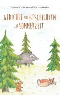 Versek és mesék nyárra: Nyári könyv négyéves kortól gyerekeknek nyári versekkel és állatmesékkel a Ságvári-erdőből - Gedichte und Geschichten zur Sommerzeit: Sommerbuch fr Kinder ab vier Jahren mit Sommergedichten und Tiergeschichten aus dem Sagawald