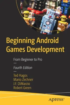 Kezdő Android játékok fejlesztése: A kezdőtől a profiig - Beginning Android Games Development: From Beginner to Pro