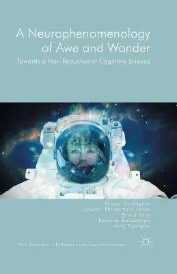 Az áhítat és a csoda neurofenomenológiája: Egy nem redukcionista kognitív tudomány felé - A Neurophenomenology of Awe and Wonder: Towards a Non-Reductionist Cognitive Science