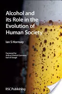 Az alkohol és szerepe az emberi társadalom fejlődésében: Rsc - Alcohol and Its Role in the Evolution of Human Society: Rsc