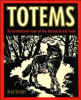 Totemek: A személyes állati totemed átalakító ereje - Totems: The Transformative Power of Your Personal Animal Totem