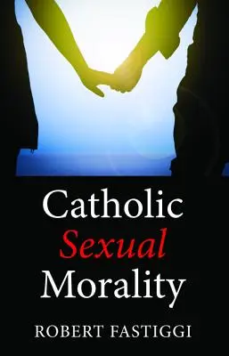 Katolikus szexuális erkölcs - Catholic Sexual Morality