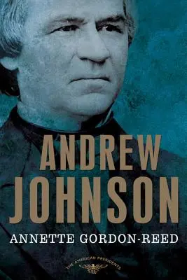 Andrew Johnson: Az amerikai elnökök sorozata: Elnök, 1865-1869 - Andrew Johnson: The American Presidents Series: The 17th President, 1865-1869