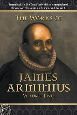 James Arminius művei: Második kötet - The Works of James Arminius: Volume Two