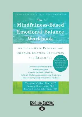 A Mindfulness-alapú érzelmi egyensúly munkafüzet: Nyolchetes program az érzelemszabályozás és a rugalmasság javítására - The Mindfulness-Based Emotional Balance Workbook: An Eight-Week Program for Improved Emotion Regulation and Resilience