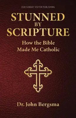 A Szentírás által megdöbbentve: Hogyan tett a Biblia katolikussá - Stunned by Scripture: How the Bible Made Me Catholic