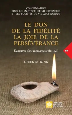 Le don de la fidlit la joie de la persvrance. Demeurez dans mon amour (Jn 15,9): Orientations