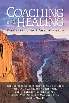 Coaching és gyógyítás: A betegségről szóló narratíva meghaladása - Coaching and Healing: Transcending the Illness Narrative