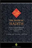 A Hadith könyve: Mohamed próféta mondásai a Mishkat Al Masabih-ból - The Book of Hadith: Sayings of the Prophet Muhammad from the Mishkat Al Masabih