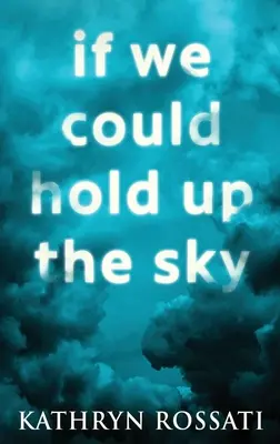 Ha fel tudnánk tartani az eget: Nagyméretű keménykötésű kiadás - If We Could Hold Up The Sky: Large Print Hardcover Edition