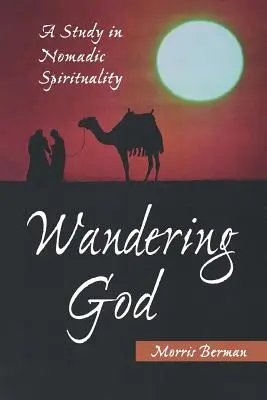 Vándorló Isten: Tanulmány a nomád lelkiségről - Wandering God: A Study in Nomadic Spirituality