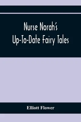 Norah nővér naprakész meséi - Nurse Norah'S Up-To-Date Fairy Tales