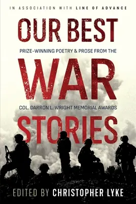 Legjobb háborús történeteink: Darron L. Wright ezredes emlékdíjának díjazott versei és prózai művei - Our Best War Stories: Prize-winning Poetry & Prose from the Col. Darron L. Wright Memorial Awards