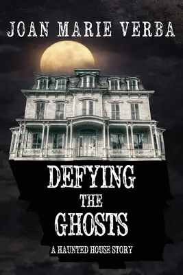 Dacolva a szellemekkel: A Haunted House Story - Defying the Ghosts: A Haunted House Story