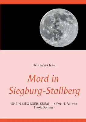 Mord in Siegburg-Stallberg: RHEIN-SIEG-KREIS-KRIMI Der 14. Fall von Thekla Sommer