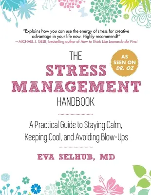 A stresszkezelés kézikönyve: Gyakorlati útmutató a nyugalom megőrzéséhez, a higgadtság megőrzéséhez és a kirohanások elkerüléséhez - The Stress Management Handbook: A Practical Guide to Staying Calm, Keeping Cool, and Avoiding Blow-Ups