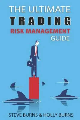 A végső kereskedési kockázatkezelési útmutató - The Ultimate Trading Risk Management Guide