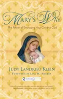 Mary's Way: A gyermeked Istenre bízásának ereje - Mary's Way: The Power of Entrusting Your Child to God