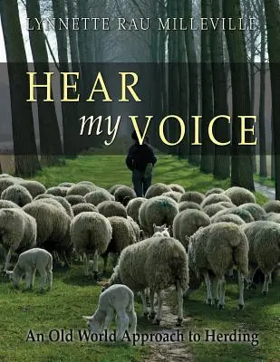 Hear my Voice: A pásztorkodás régi világbeli megközelítése - Hear my Voice: An Old World Approach to Herding