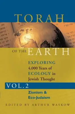 A Föld Tórája 2. kötet: Az ökológia 4000 évének felfedezése a zsidó gondolkodásban: Cionizmus és öko-judaizmus - Torah of the Earth Vol 2: Exploring 4,000 Years of Ecology in Jewish Thought: Zionism & Eco-Judaism