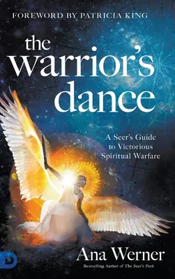 A harcos tánca: Egy látó útmutatója a győztes szellemi hadviseléshez - The Warrior's Dance: A Seer's Guide to Victorious Spiritual Warfare