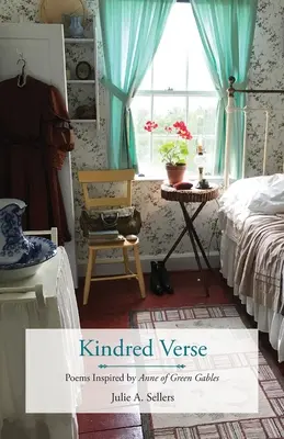 Kindred Verse: Anne of Green Gables által inspirált versek - Kindred Verse: Poems Inspired by Anne of Green Gables