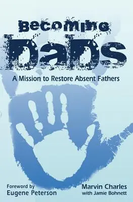Becoming DADS: Küldetés a hiányzó apák helyreállítására - Becoming DADS: A Mission to Restore Absent Fathers