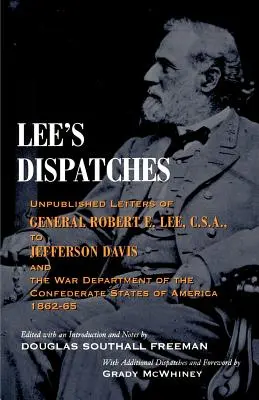 Lee's Dispatches (Lee küldeményei): Robert E. Lee tábornok kiadatlan levelei Jefferson Davishez és a Konföderációs Állam hadügyminisztériumához. - Lee's Dispatches: Unpublished Letters of General Robert E. Lee, C.S.A., to Jefferson Davis and the War Department of the Confederate Sta