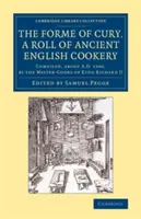 The Forme of Cury, a Roll of Ancient English Cookery (Cury formája, az ősi angol szakácsművészet tekercse) - The Forme of Cury, a Roll of Ancient English Cookery