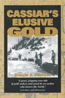 A Cassiar's Elusive Gold - Cassiar's Elusive Gold