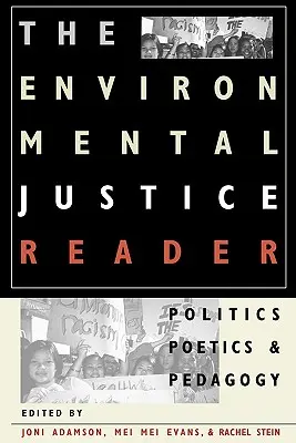 The Environmental Justice Reader: Politika, poétika és pedagógia - The Environmental Justice Reader: Politics, Poetics, & Pedagogy