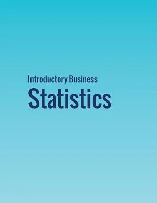 Bevezető üzleti statisztika - Introductory Business Statistics