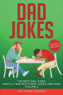 Apás viccek: A legjobb apaviccek, szörnyen rossz, de vicces viccek és szóviccek 2. kötet - Dad Jokes: The Best Dad Jokes, Awfully Bad but Funny Jokes and Puns Volume 2