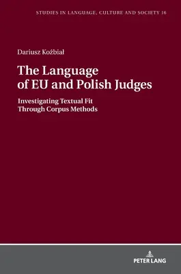 Az Eu és a lengyel bírák nyelve: A szövegilleszkedés vizsgálata korpuszmódszerekkel - The Language of Eu and Polish Judges: Investigating Textual Fit Through Corpus Methods