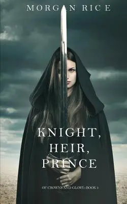 Lovag, örökös, herceg (Koronák és dicsőség - 3. könyv) - Knight, Heir, Prince (Of Crowns and Glory-Book 3)