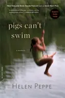 A disznók nem tudnak úszni: A Memoir - Pigs Can't Swim: A Memoir