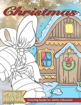 LARGE PRINT Színezőkönyvek felnőtteknek relaxációhoz CHRISTMAS: (Demencia tevékenységek időseknek - Demencia színezőkönyvek) - LARGE PRINT Coloring books for adults relaxation CHRISTMAS: (Dementia activities for seniors - Dementia coloring books)