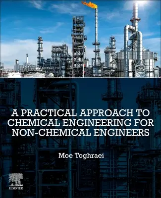 A vegyészmérnöki tudományok gyakorlati megközelítése nem vegyészmérnökök számára - A Practical Approach to Chemical Engineering for Non-Chemical Engineers