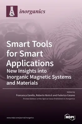 Intelligens eszközök intelligens alkalmazásokhoz: Új betekintés a szervetlen mágneses rendszerekbe és anyagokba - Smart Tools for Smart Applications: New Insights into Inorganic Magnetic Systems and Materials