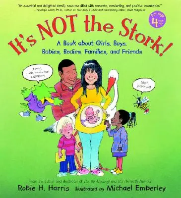 Nem a gólya az oka! Könyv a lányokról, fiúkról, babákról, testekről, családokról és barátokról - It's Not the Stork!: A Book about Girls, Boys, Babies, Bodies, Families and Friends