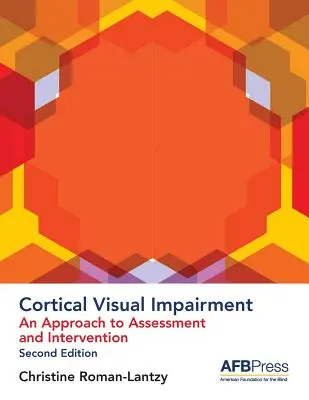 Kortikális látáskárosodás: Az értékelés és a beavatkozás megközelítése - Cortical Visual Impairment: An Approach to Assessment and Intervention