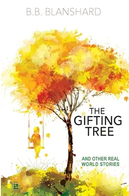 Az ajándékfa és más valóságos történetek - The Gifting Tree And Other Real World Stories