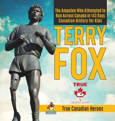 Terry Fox - Az amputált lábú férfi, aki 143 nap alatt megpróbálta átszaladni Kanadát - Kanadai történelem gyerekeknek - Igazi kanadai hősök - Terry Fox - The Amputee Who Attempted to Run Across Canada in 143 Days - Canadian History for Kids - True Canadian Heroes