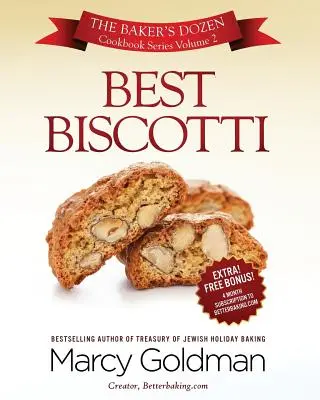 A legjobb biscotti: A pék tucatjai szakácskönyvsorozat - Best Biscotti: The Baker's Dozen Cookbook Series