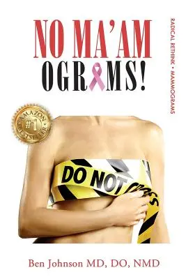 No Ma'amograms: Radikális újragondolás a mammográfiáról - No Ma'amograms: Radical Rethink on Mammograms