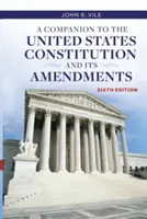 Az Egyesült Államok alkotmányának és módosításainak kísérője - A Companion to the United States Constitution and Its Amendments