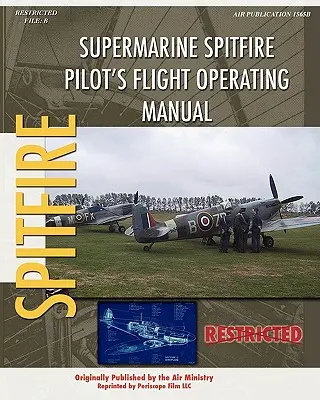 Supermarine Spitfire Pilóta repülési üzemeltetési kézikönyve - Supermarine Spitfire Pilot's Flight Operating Manual