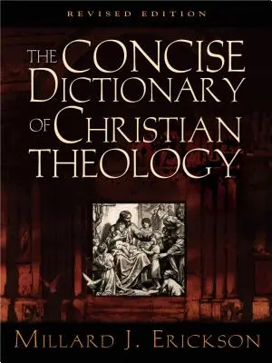 A keresztény teológia tömör szótára - The Concise Dictionary of Christian Theology